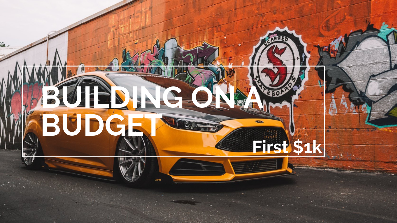 Building on a Budget- First $1,000 spent on your Focus ST